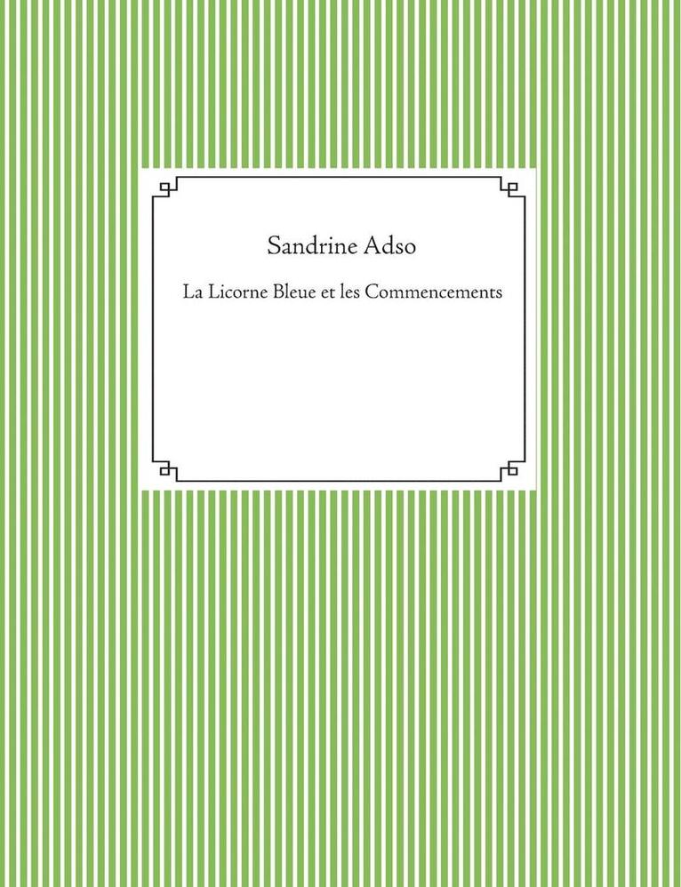 Sandrine Adso - Licorne Bleue et les Commencements, Häftad