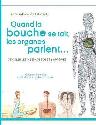 Quand la bouche se tait, les organes parlent...