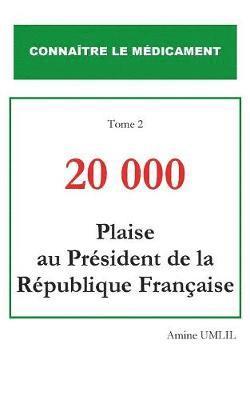 bokomslag 20 000 plaise au president de la republique francaise