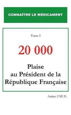 bokomslag 20 000 plaise au président de la république française