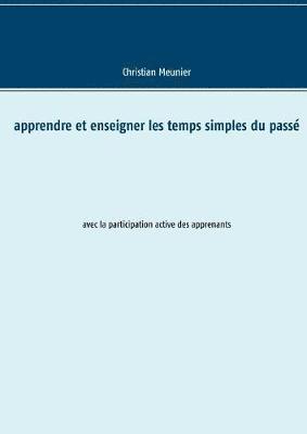 Christian Meunier - Apprendre et enseigner les temps simples du passé, Häftad