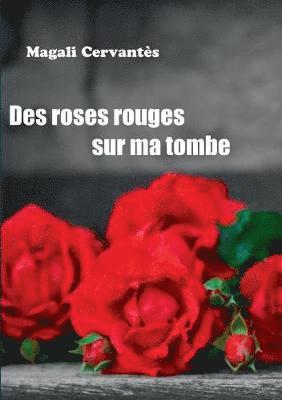 bokomslag Des roses rouges sur ma tombe