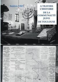 bokomslag A Travers l'Histoire de la Communaute Juive de Toulouse