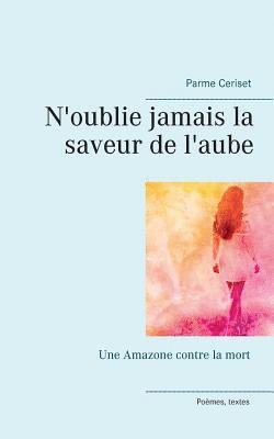 N'oublie jamais la saveur de l'aube