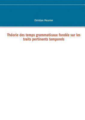 Thorie des temps grammaticaux fonde sur les traits pertinents temporels 1