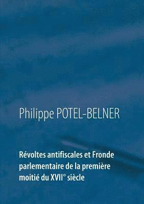 Rvoltes antifiscales et Fronde parlementaire de la premire moiti du XVII sicle 1