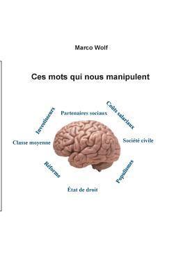 Marco Wolf - Ces mots qui nous manipulent, Häftad