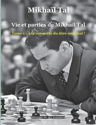 Mikhaïl Tal, Mikhaïl - Vie et parties de Mikhaïl Tal, Häftad