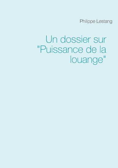 bokomslag Un dossier sur &quot;Puissance de la louange&quot;