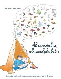 bokomslag Abracadabri, abracalphabet ! La formule magique des lettres et des mots