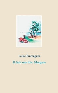 bokomslag Il était une fois, Morgane