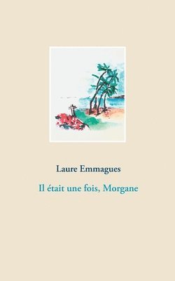 bokomslag Il était une fois, Morgane