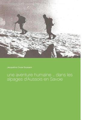 bokomslag aventure humaine ... dans les alpages d'Aussois en Savoie