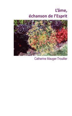 Catherine Mauger-Trouiller - L'âme, échanson de l'Esprit, Häftad