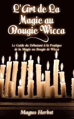bokomslag L'Art de La Magie au Bougie Wicca