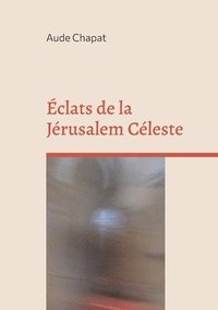 bokomslag Éclats de la Jérusalem Céleste