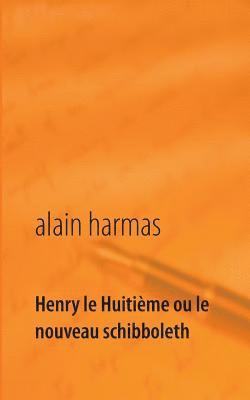 bokomslag Henry le Huitième ou le nouveau schibboleth