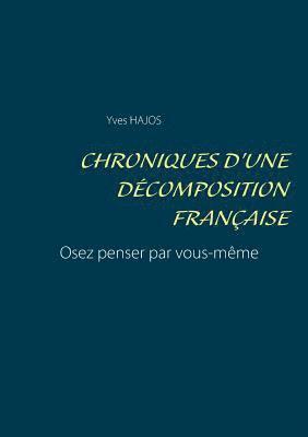 bokomslag Chroniques d'une decomposition francaise