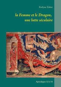 bokomslag La Femme et le Dragon, une lutte sculaire