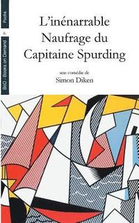 bokomslag L'inenarrable Naufrage du Capitaine Spurding