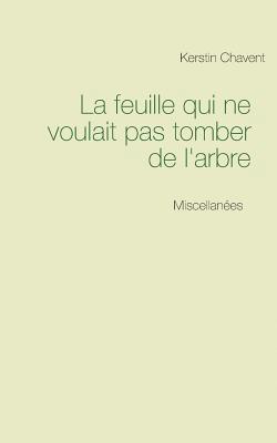 Kerstin Chavent - feuille qui ne voulait pas tomber de l'arbre, Häftad