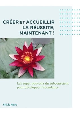 Creer et accueillir la reussite, Maintenant 1