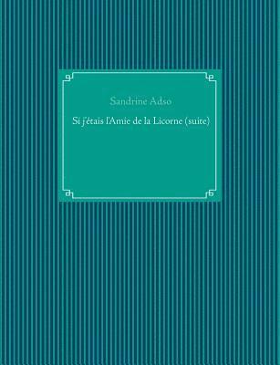 bokomslag Si j'tais l'Amie de la Licorne (suite)
