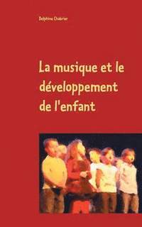 bokomslag La musique et le dveloppement de l'enfant