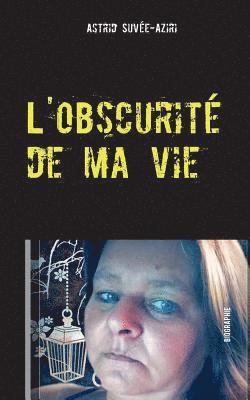 L'obscurit de ma vie 1