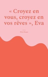 bokomslag "Croyez en vous, croyez en vos rêves", Eva