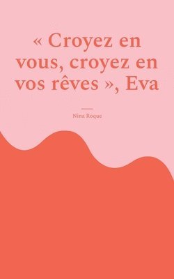 bokomslag "Croyez en vous, croyez en vos rêves", Eva