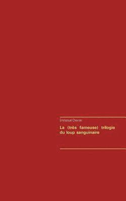 bokomslag La (trs fameuse) trilogie du loup sanguinaire