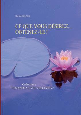 Martine Ménard - CE Que Vous Désirez... Obtenez-Le !, Häftad
