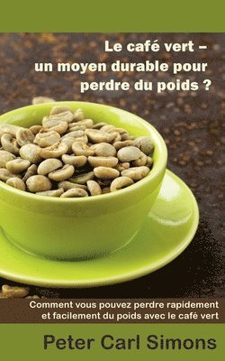 Le caf vert - un moyen durable pour perdre du poids? 1
