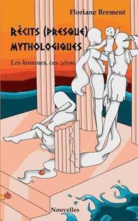 bokomslag Rcits (presque) mythologiques