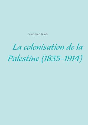 La colonisation de la Palestine (1835-1914) 1