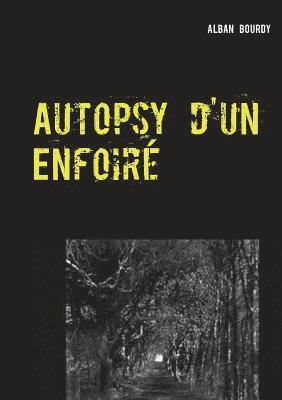 Autopsy d'un Enfoir 1