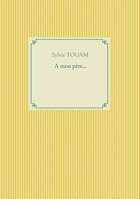 A mon père...
