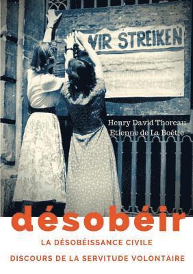 Henry David Thoreau, Etienne de la Boétie - Désobéir (La désobéissance civile) suivi du Discours de la servitude volontaire d'Etienne de La Boétie, Häftad