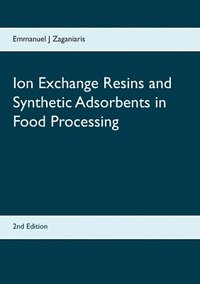 bokomslag Ion Exchange Resins and Synthetic Adsorbents in Food Processing