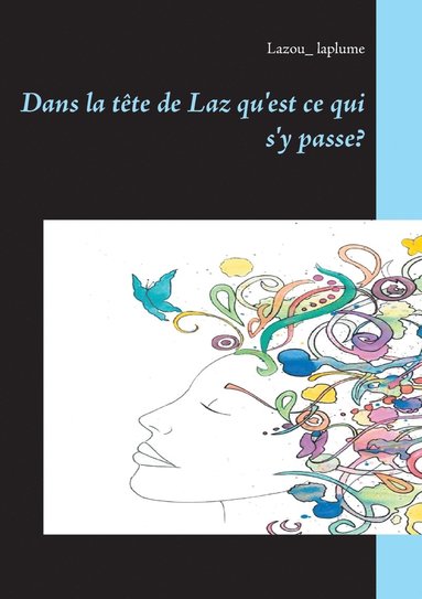 bokomslag Dans la tête de Laz qu'est ce qui s'y passe?