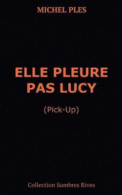 bokomslag Elle pleure pas Lucy