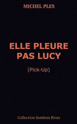 Elle pleure pas Lucy 1