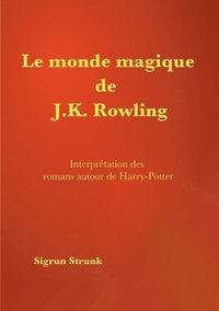 bokomslag Le monde magique de J. K. Rowling