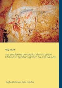 bokomslag Les problemes de datation dans la grotte Chauvet et quelques grottes du Jura souabe