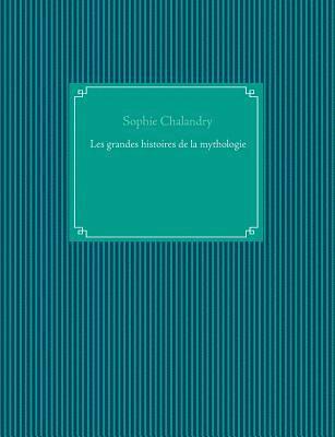 bokomslag Les grandes histoires de la mythologie