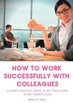 bokomslag How to work successfully with colleagues