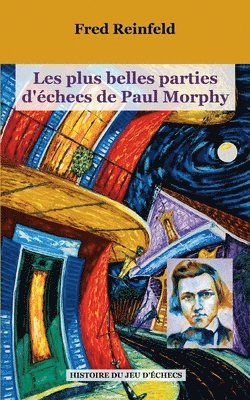 bokomslag Les plus belles parties d'échecs de Paul Morphy