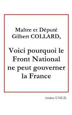 Amine Umlil - Maître et député Gilbert collard, voici pourquoi le front national ne peut gouverner la France, Häftad