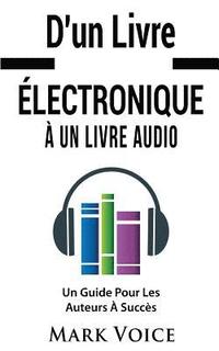 bokomslag D'un Livre lectronique  Un Livre Audio - Un Guide Pour Les Auteurs  Succs